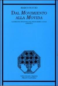 Dal movimento alla movida. Il romanzo spagnolo dal franchismo a oggi (1939-2011) - Marco Succio - Libro Franco Angeli 2012, Critica letteraria e linguistica | Libraccio.it