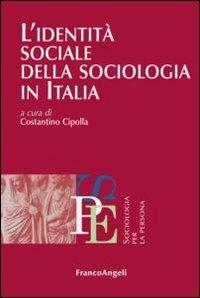 L'identità sociale della sociologia in Italia  - Libro Franco Angeli 2012, Sociologia per la persona | Libraccio.it