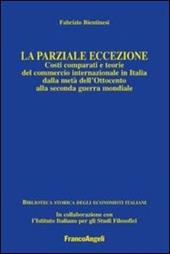 La parziale eccezione. Costi comparati e teorie del commercio internazionale in Italia dalla metà dell'Ottocento alla seconda guerra mondiale