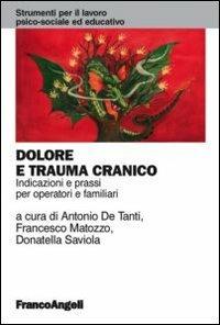 Dolore e trauma cranico. Indicazioni e prassi per operatori e familiari  - Libro Franco Angeli 2012, Strumenti per il lavoro psico-sociale ed educativo | Libraccio.it