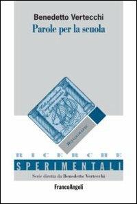 Parole per la scuola - Benedetto Vertecchi - Libro Franco Angeli 2012, Ricerche sperimentali | Libraccio.it