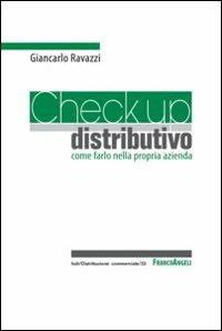 Check up distributivo. Come farlo nella propria azienda - Giancarlo Ravazzi - Libro Franco Angeli 2012, Distribuzione commerciale | Libraccio.it
