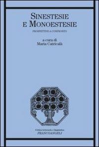 Sinestesie e monoestesie. Prospettive a confronto  - Libro Franco Angeli 2012, Critica letteraria e linguistica | Libraccio.it