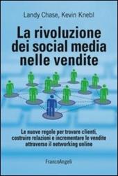 La rivoluzione dei social media nelle vendite. Le nuove regole per trovare clienti, costruire relazioni e incrementare le vendite attraverso il networking online