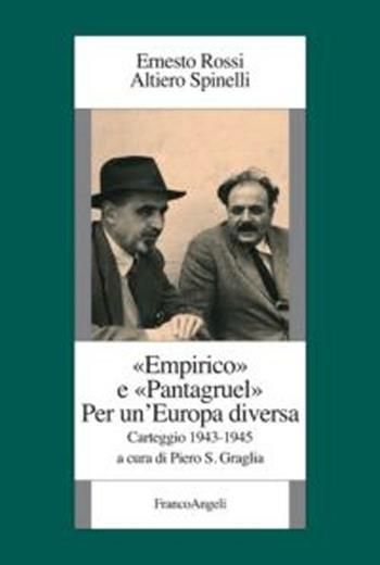 Empirico e Pantagruel. Per un'Europa diversa. Carteggio 1943-1945 - Ernesto Rossi, Altiero Spinelli - Libro Franco Angeli 2012, Istituto piemontese per la storia della Resistenza e della società contemporanea | Libraccio.it
