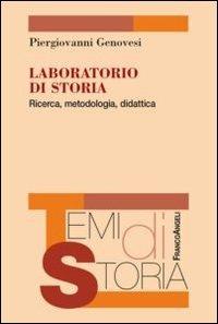 Laboratorio di storia. Ricerca, metodologia, didattica - Piergiovanni Genovesi - Libro Franco Angeli 2016, Temi di storia | Libraccio.it