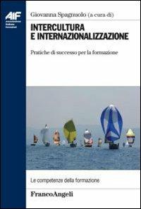 Intercultura e internazionalizzazione. Pratiche di successo per la formazione  - Libro Franco Angeli 2013, Ass. italiana formatori | Libraccio.it