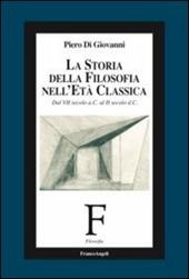 La storia della filosofia nell'età classica. Dal VII secolo a. C. al II secolo d. C.