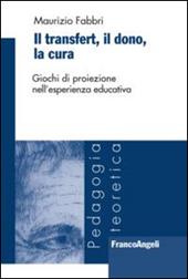 Il transfert. Il dono, la cura. Giochi di proiezione nell'esperienza educativa