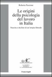Le origini della psicologia del lavoro in Italia. Nascita e declino di un'utopia liberale