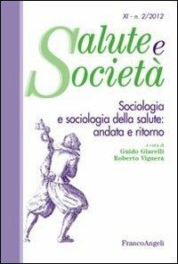 Sociologia e sociologia della salute: andata e ritorno  - Libro Franco Angeli 2012, Salute e società | Libraccio.it