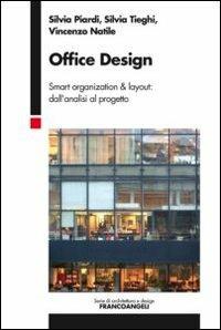 Office design. Smart organization & layout: dall'analisi al progetto - Silvia Piardi, Silvia Tieghi, Vincenzo Natile - Libro Franco Angeli 2012, Serie di architettura e design. Strumenti | Libraccio.it