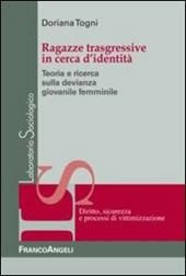 Ragazze trasgressive in cerca d'identità. Teoria e ricerca sulla devianza giovanile femminile