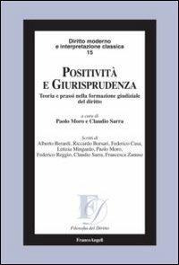 Positività e giurisprudenza. Teoria e prassi nella formazione giudiziale del diritto  - Libro Franco Angeli 2012, Filosofia del diritto | Libraccio.it