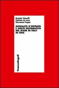 Modalità d'entrata e scelte distributive del made in Italy in Cina - Donata Vianelli, Patrizia De Luca, Giovanna Pegan - Libro Franco Angeli 2012, Economia - Ricerche | Libraccio.it