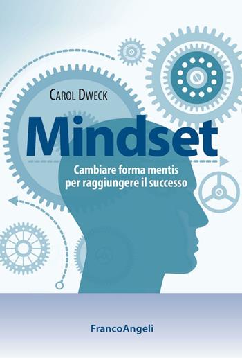 Mindset. Cambiare forma mentis per raggiungere il successo - Carol S. Dweck - Libro Franco Angeli 2016, Trend | Libraccio.it