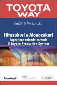 Hitozukuri e Monozukuri. Saper fare azienda secondo il Toyota Production System - Yoshihito Wakamatsu - Libro Franco Angeli 2012, TPS. Toyota Way | Libraccio.it
