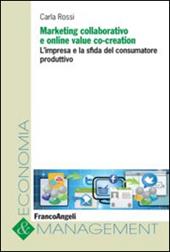 Marketing collaborativo e online value co-creation. L'impresa e la sfida del consumatore produttivo