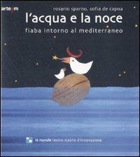 L' acqua e la noce. Fiaba intorno al Mediterraneo. Ediz. illustrata - Rosario Sparno, Sofia De Capoa - Libro artem 2008, Junior | Libraccio.it