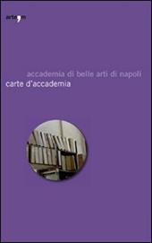 Carte d'accademia. Catalogo della mostra (Napoli, 16 aprile-30 maggio 2009)