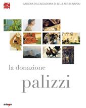 La donazione Palizzi all'Accademia di belle arti di Napoli. Ediz. illustrata