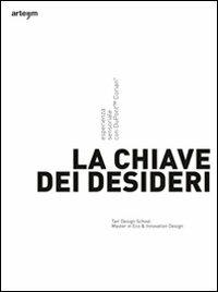 La chiave dei desideri  - Libro artem 2010, Design | Libraccio.it