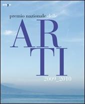 Premio nazionale della arti 2009-2010. Catalogo della mostra (Napoli, 17 giugno-5 luglio 2010). Ediz. italiana e inglese