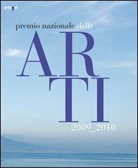Premio nazionale della arti 2009-2010. Catalogo della mostra (Napoli, 17 giugno-5 luglio 2010). Ediz. italiana e inglese  - Libro artem 2010, Arte | Libraccio.it