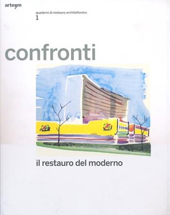 Confronti. Il restauro del moderno. Quaderni di restauro architettonico. Ediz. illustrata. Vol. 1  - Libro artem 2012, Storia e civiltà | Libraccio.it