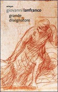 Giovanni Lanfranco. Grande disegnatore. Ediz. illustrata  - Libro artem 2012, Arte | Libraccio.it
