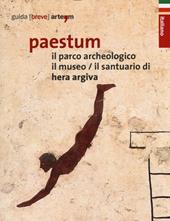Paestum. Il parco archeologico. Il museo. Il santuario di Hera Argiva