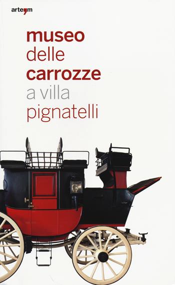 Museo delle carrozze a villa Pignatelli. Donazione marchese Mario D'Alessandro di Civitanova  - Libro artem 2014, Storia e civiltà | Libraccio.it