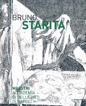 Bruno Starita. Catalogo della mostra (29 ottobre 2013-25 gennaio 2014). Ediz. illustrata