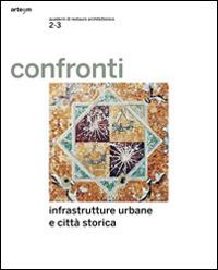 Confronti 2-3. Infrastrutture urbane e città storica. Ediz. multilingue  - Libro artem 2013, Architettura | Libraccio.it