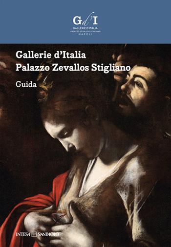 Gallerie d'Italia. Palazzo Zevallos Stigliano. Guida  - Libro artem 2015, Storia e civiltà | Libraccio.it