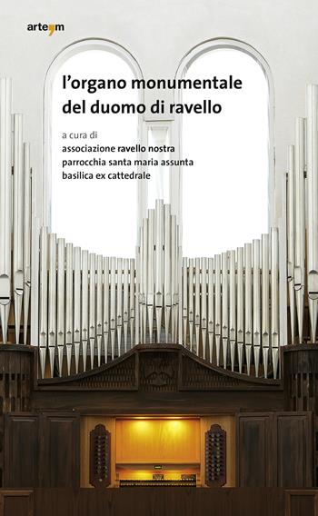 L' organo monumentale del duomo di Ravello  - Libro artem 2015, Storia e civiltà | Libraccio.it
