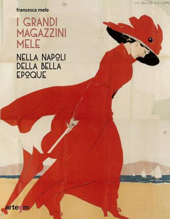 I Grandi Magazzini Mele nella Napoli della Belle époque. Ediz. illustrata - Francesca Mele - Libro artem 2017, Storia e civiltà | Libraccio.it