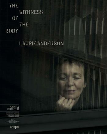 The withness of the body. Laurie Anderson. Ediz. bilingue  - Libro artem 2016, Arte contemporanea | Libraccio.it
