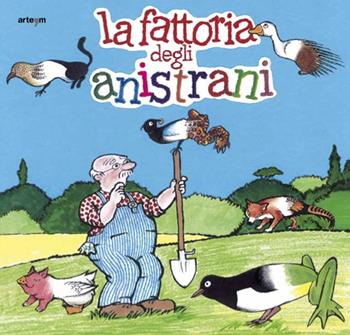 La fattoria degli anistrani - Franco Bevilacqua - Libro artem 2016, Junior | Libraccio.it