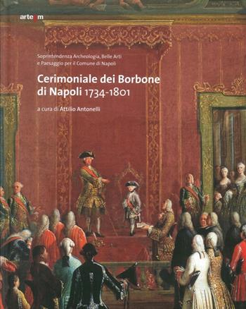 Cerimoniale dei Borbone di Napoli 1734-1801  - Libro artem 2017, I cerimoniali della corte di Napoli | Libraccio.it