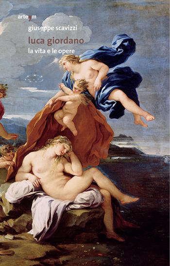 Luca Giordano. La vita e le opere. Ediz. illustrata - Giuseppe Scavizzi - Libro artem 2017 | Libraccio.it