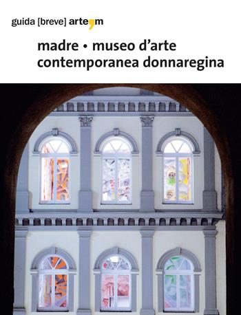 Madre. Museo di arte contemporanea Donnaregina. Ediz. illustrata  - Libro artem 2017 | Libraccio.it