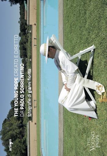 The young Pope. Creato e diretto da Paolo Sorrentino - Gianni Fiorito - Libro artem 2017, Fotografia | Libraccio.it