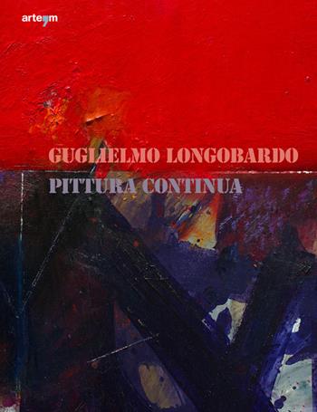 Guglielmo Longobardo. Pittura continua. Ediz. illustrata  - Libro artem 2017, Arte contemporanea | Libraccio.it