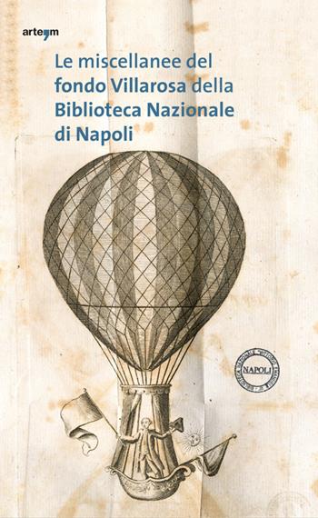 Le miscellanee del fondo Villarosa della Biblioteca Nazionale di Napoli. Vita sociale e civile nella Napoli del Settecento  - Libro artem 2017, Storia e civiltà | Libraccio.it