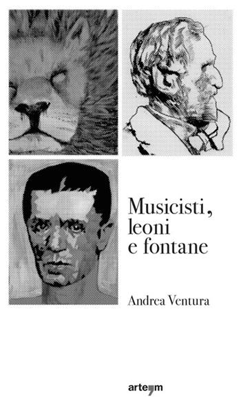 Musicisti, leoni e fontane - Andrea Ventura - Libro artem 2017, Arte | Libraccio.it