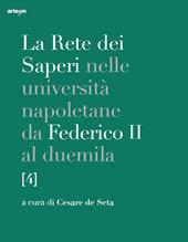La rete dei saperi nelle università napoletane da Federico II al duemila. Vol. 4: Medicina e chirurgia, scienze agrarie e veterinarie, scienze.
