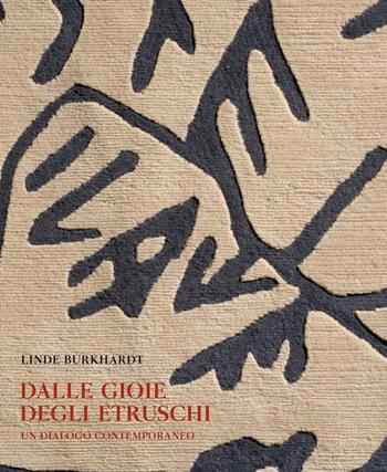 Dalle gioie degli etruschi. Un dialogo contemporaneo. Ediz. illustrata - Linde Burkhardt - Libro artem 2018 | Libraccio.it
