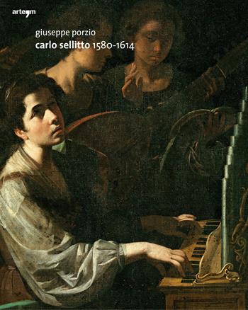 Carlo Sellitto 1580-1614 - Giuseppe Porzio - Libro artem 2019, Arte | Libraccio.it