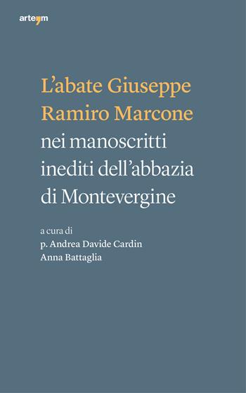 L' abate Giuseppe Ramiro Marcone nei manoscritti inediti dell'abbazia di Montevergine  - Libro artem 2019 | Libraccio.it